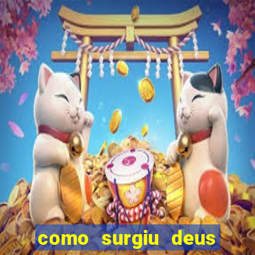 como surgiu deus segundo o espiritismo